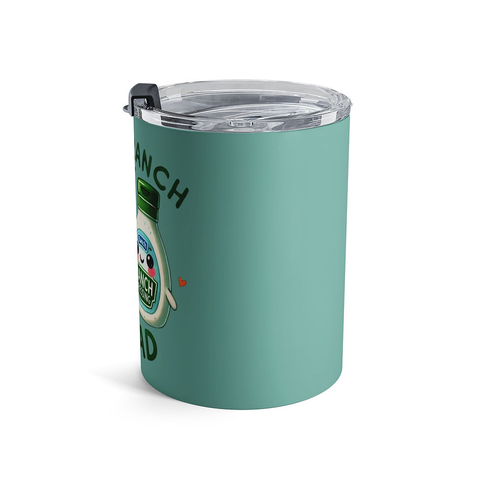 Thumbnail:  You’re the Ranch to My Salad 10oz Tumbler