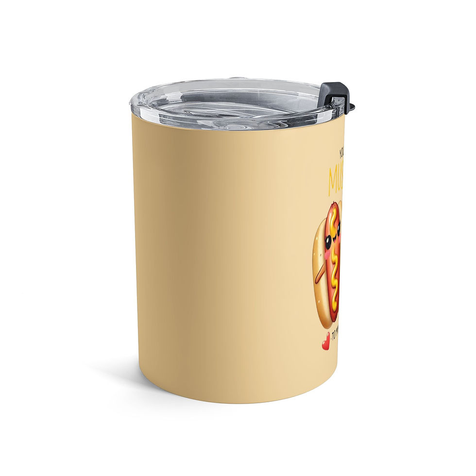 Thumbnail: You're the Mustard to My Hot Dog 10oz Tumbler 