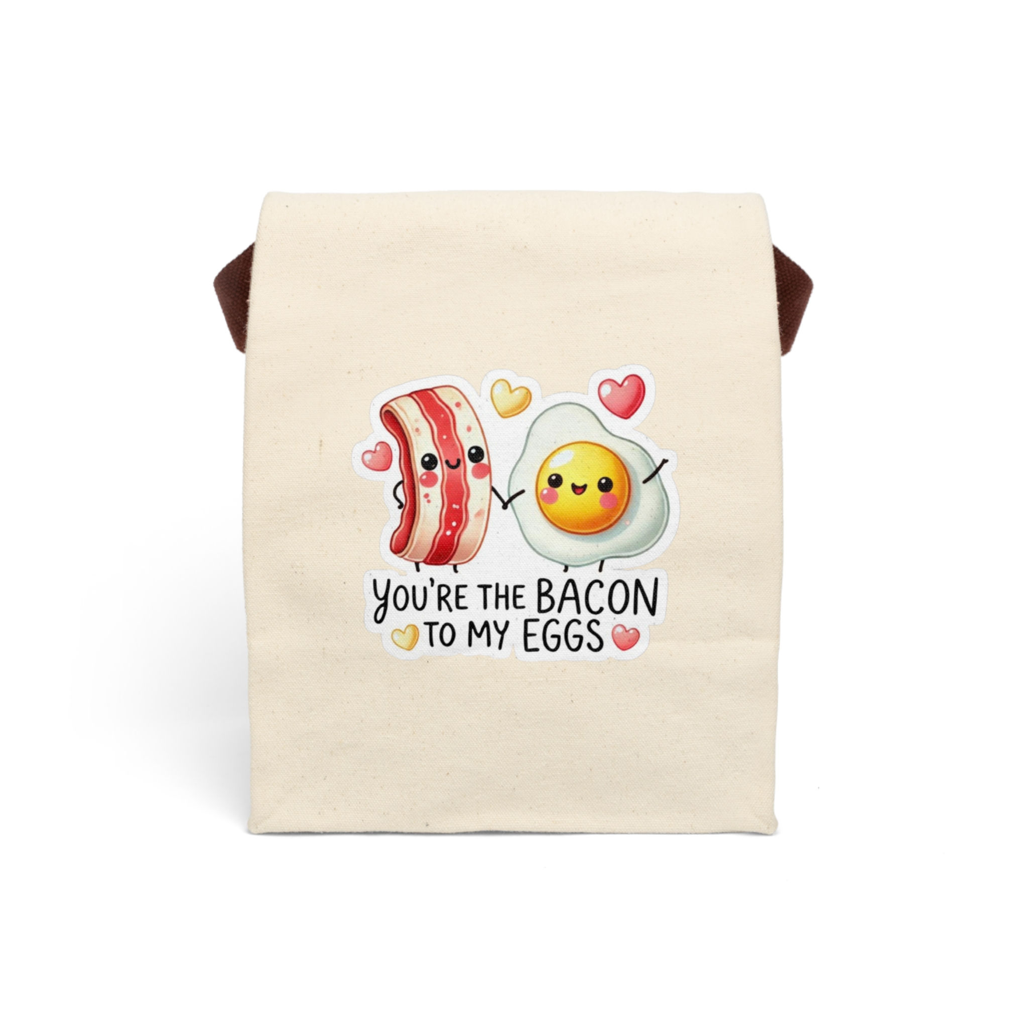You're the Bacon to My Eggs Lunch Bag