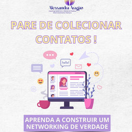 Pare de Colecionar Contatos!          Aprenda a Construir um Networking de Verdade. 