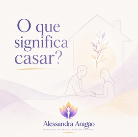 O que significa casar ?                                  A construção de um relacionamento saudável
