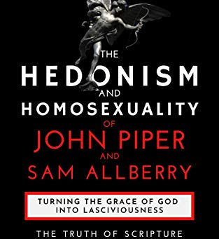 A Review of “The Hedonism and Homosexuality of John Piper and Sam Allberry"