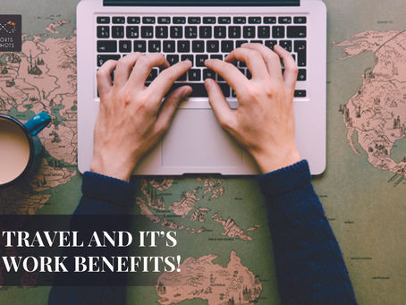 Travel and It's Work Benefits!