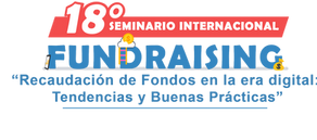 18° Seminario internacional Fundraising Recaudación de fondos en la era digital: 
tendencias y buena