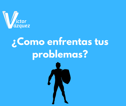¿Cómo enfrentas tus problemas?