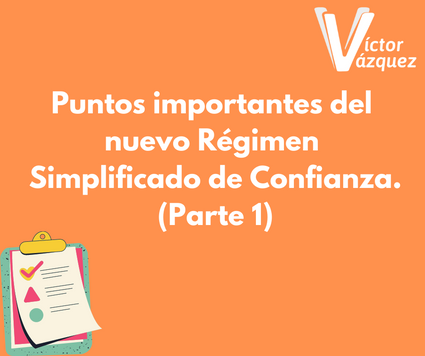 Puntos importantes del nuevo Régimen Simplificado de Confianza. (Parte 1)