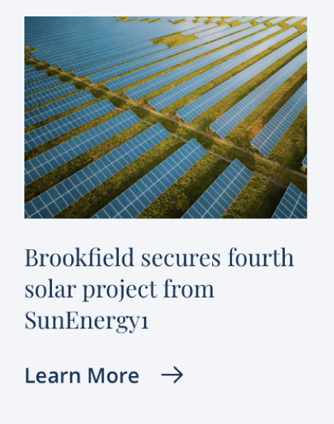 Brookfield secures fourth solar project from SunEnergy1 – bringing total acquired projects to over 800 MWs