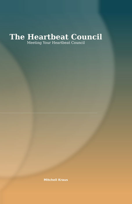 Book cover for The Heartbeat Council: Meeting Your Heartbeat Council by Mitchell Kraus, featuring a soft teal, gold, and earth-toned abstract design.
