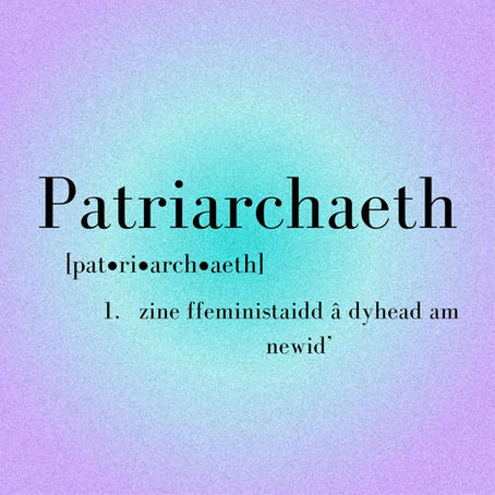Newyddion: Patriarchaeth - zine ffeministaidd â dyhead am newid