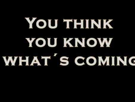 You think you know? ...Stay tuned