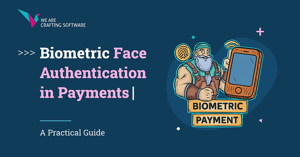 Biometric Face Authentication in Payments: A Practical Guide