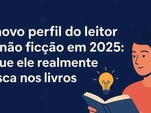 O novo perfil do leitor de não ficção em 2025: o que ele realmente busca nos livros