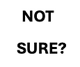 text asking a question 'not sure?'