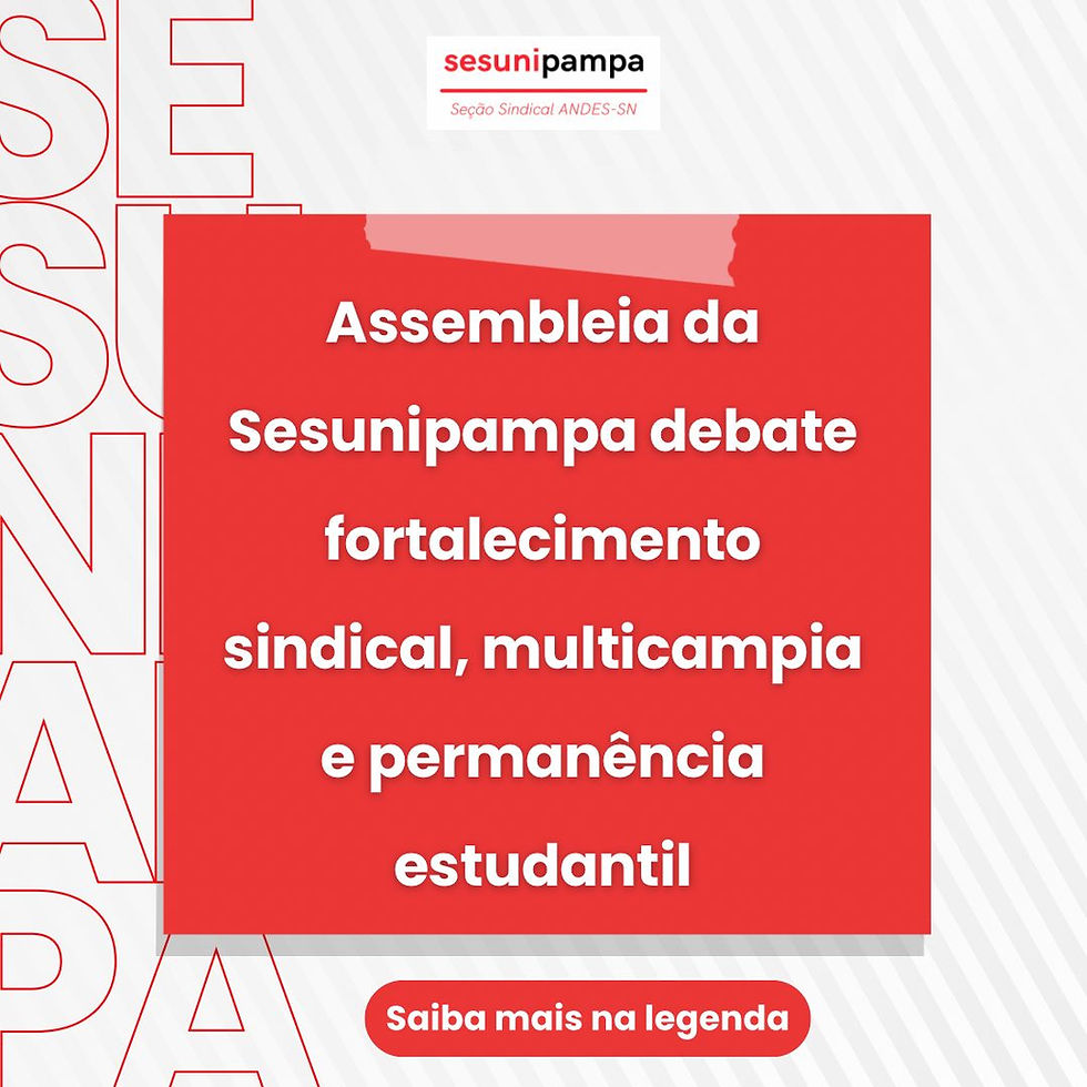 Assembleia da Sesunipampa debate fortalecimento sindical, multicampia e permanência estudantil