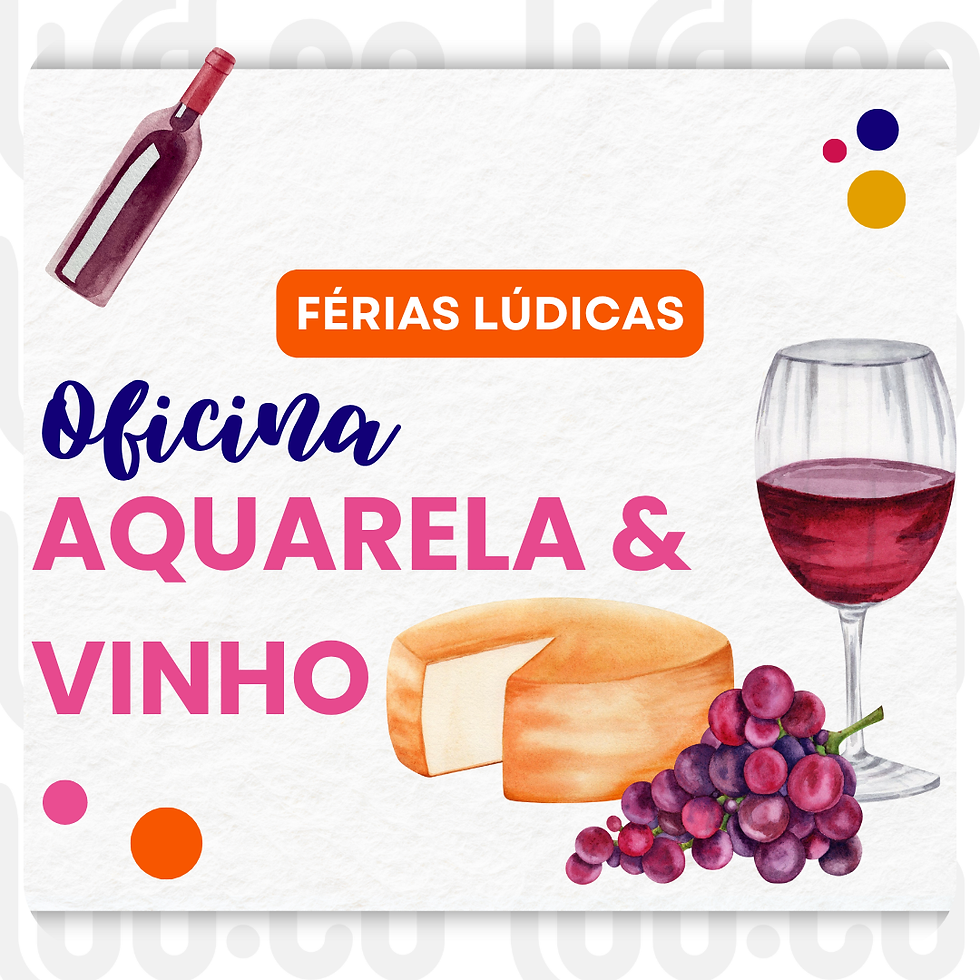 Oficina de Aquarela & Vinho (+18) | Férias Lúdicas
