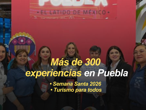 Puebla apuesta por turismo de experiencia para Semana Santa 2026