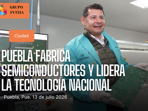Yankuilotl convierte a Puebla en referente nacional de soberanía tecnológica con semiconductores, software y movilidad