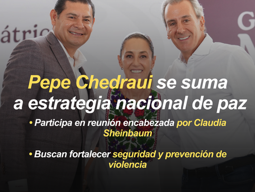 Pepe Chedraui se suma a estrategia nacional de paz encabezada por Claudia Sheinbaum