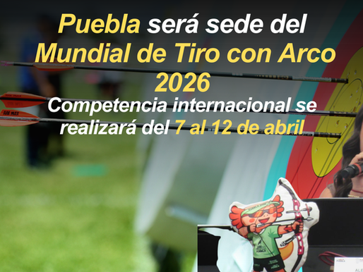 Puebla será sede del Mundial de Tiro con Arco 2026; se realizará en el Parque del Arte y el Zócalo