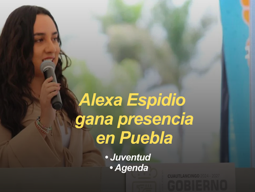 Alexa Espidio gana presencia en la agenda pública; juventud toma protagonismo en Puebla