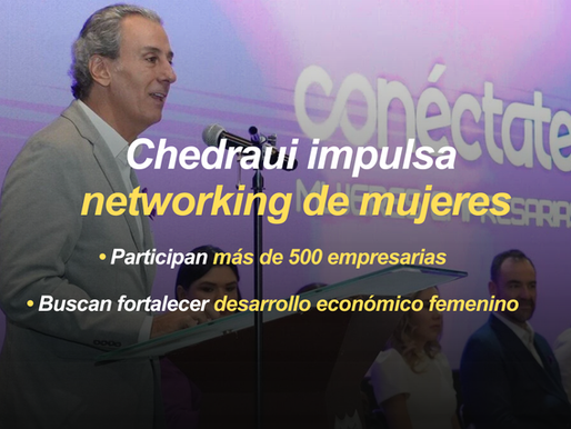 Chedraui promueve desarrollo económico de mujeres con espacios de networking