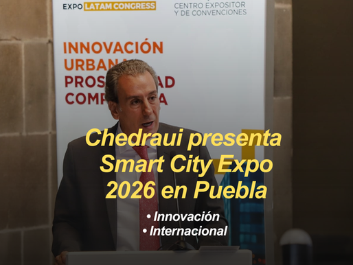 Pepe Chedraui presenta Smart City Expo Latam Congress 2026; Puebla se consolida como hub de innovación