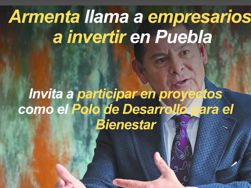 Pide Alejandro Armenta a empresarios invertir en el Polo de Desarrollo para el Bienestar