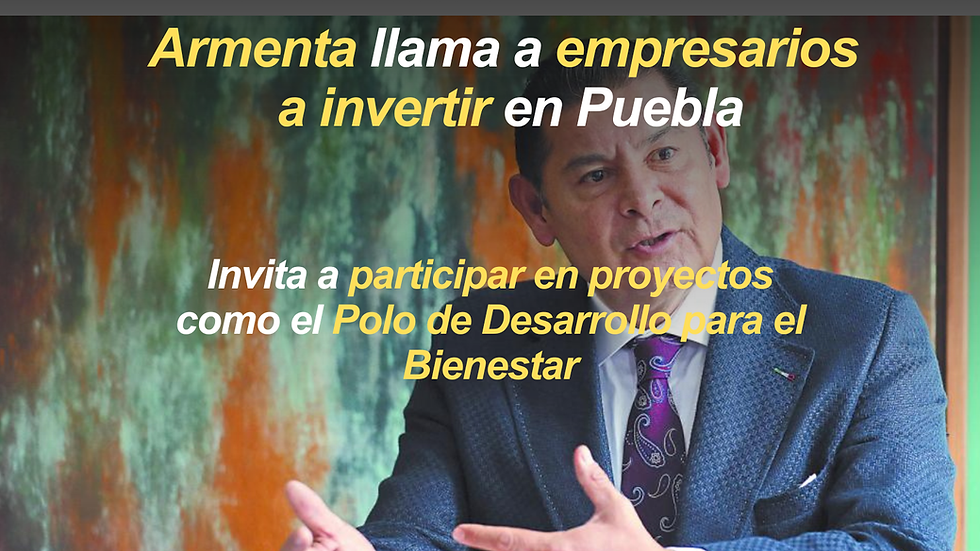 Pide Alejandro Armenta a empresarios invertir en el Polo de Desarrollo para el Bienestar