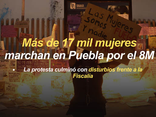 8M en Puebla: más de 17 mil mujeres marchan; protesta culmina con quema frente a la Fiscalía