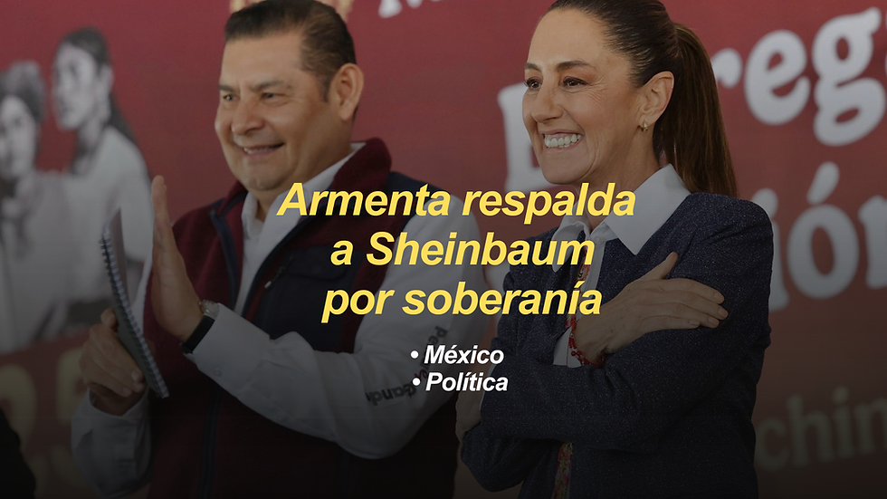 Armenta respalda a Sheinbaum y llama a defender la soberanía ante injerencia extranjera