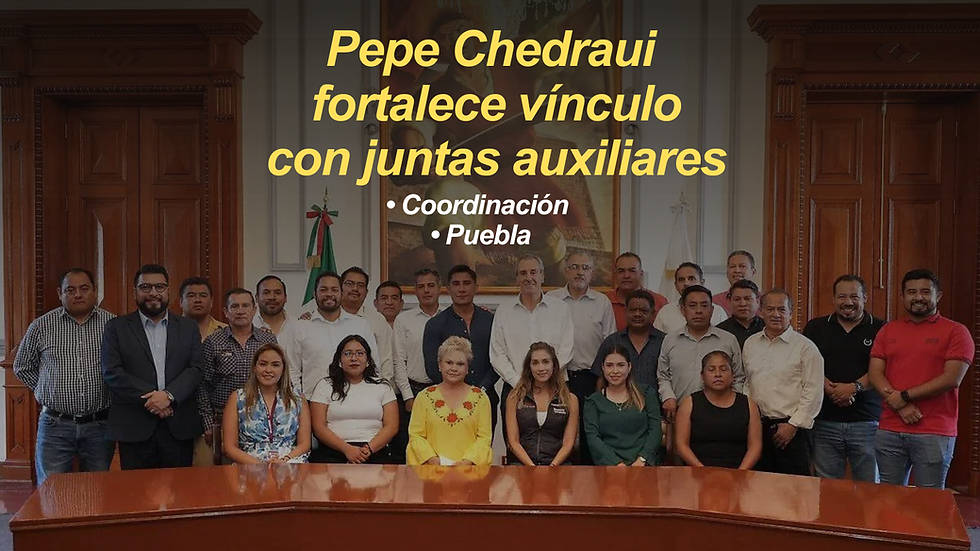 Pepe Chedraui refuerza coordinación con presidentes auxiliares en Puebla