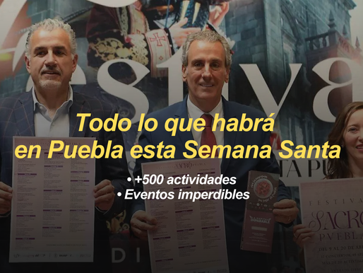 Puebla presenta agenda turística para Semana Santa con más de 500 actividades