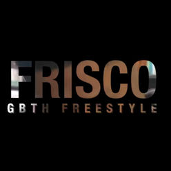 NEW: Frisco - GBTH Freestyle