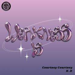 NEW: Courtney Courtney - Weakness(Is)