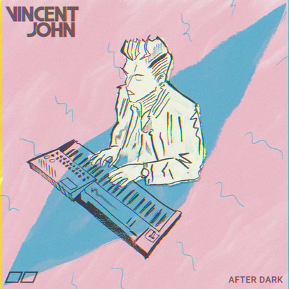 New Vincent John Single "After Dark" Out Now
