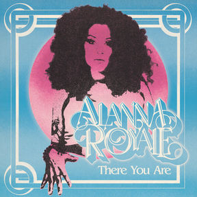 New Single "There You Are" by Alanna Royale Out Now