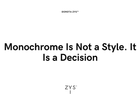 Monochrome Is Not a Style. It Is a Decision.