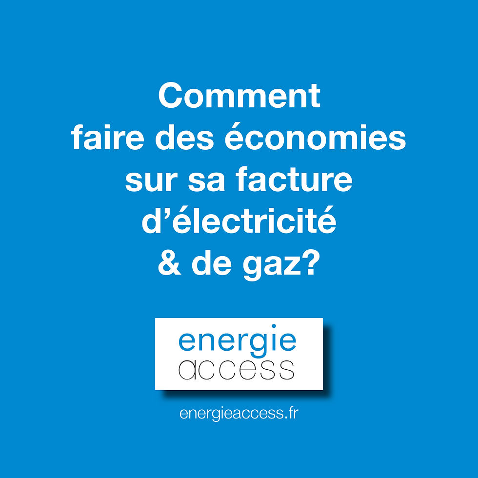 économies - facture énergie - électricité et gaz moins cher - électricité moins chère - 30% économie