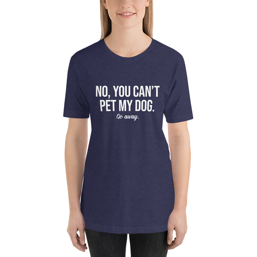 Thumbnail: Unisex "No, You Can't Pet My Dog" Tee
