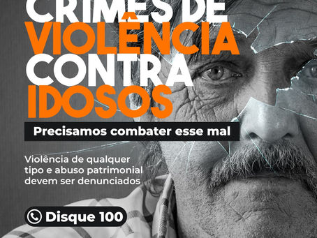 Maus-tratos, abusos, movimentação indevida de bens contra idoso. Denuncie!