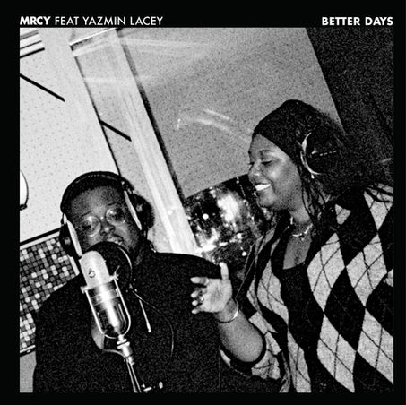 MRCY e Yazmin Lacey: vibrazioni soul in “Better Days”