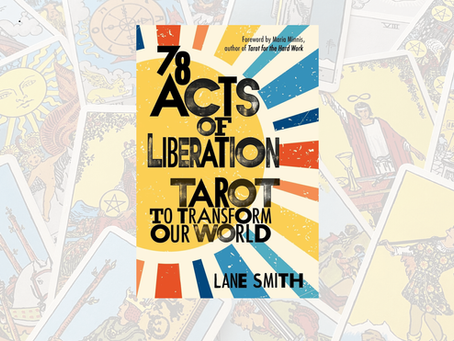 The Revolution Tarot Needed, 78 Acts of Liberation Reclaims Its Roots