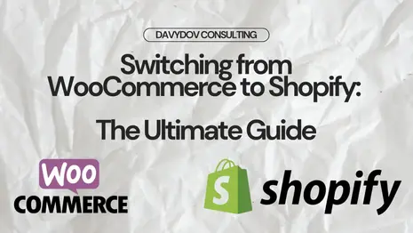 Switching from WooCommerce to Shopify: The Ultimate Guide