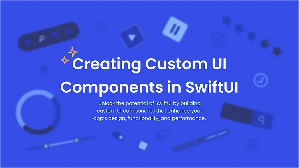 Creating Custom UI Components in SwiftUI