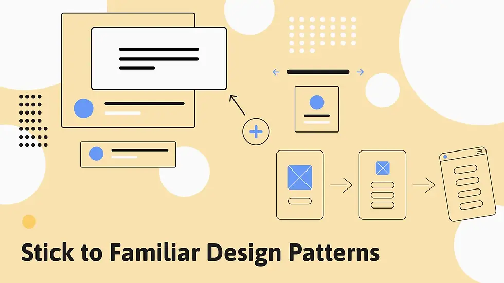 Stick to Familiar Design Patterns