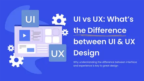 UI vs UX: What’s the Difference between UI & UX Design