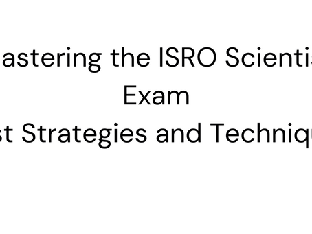 Mastering the ISRO Scientist Exam: Best Strategies and Techniques