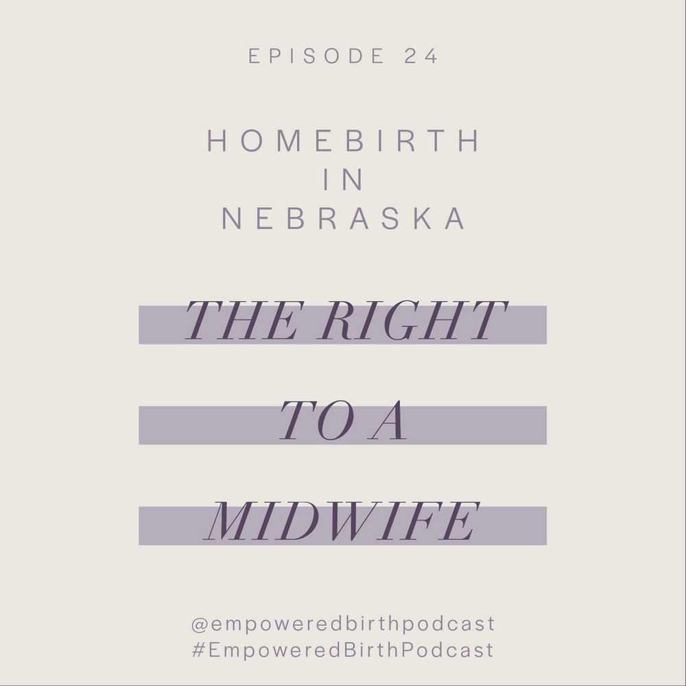Ep 24 Homebirth In Nebraska The Right To A Midwife Ep 24 Homebirth In Nebraska The Right To A Midwife