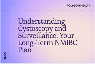 Understanding Cystoscopy and Surveillance: Your Long-Term NMIBC Plan