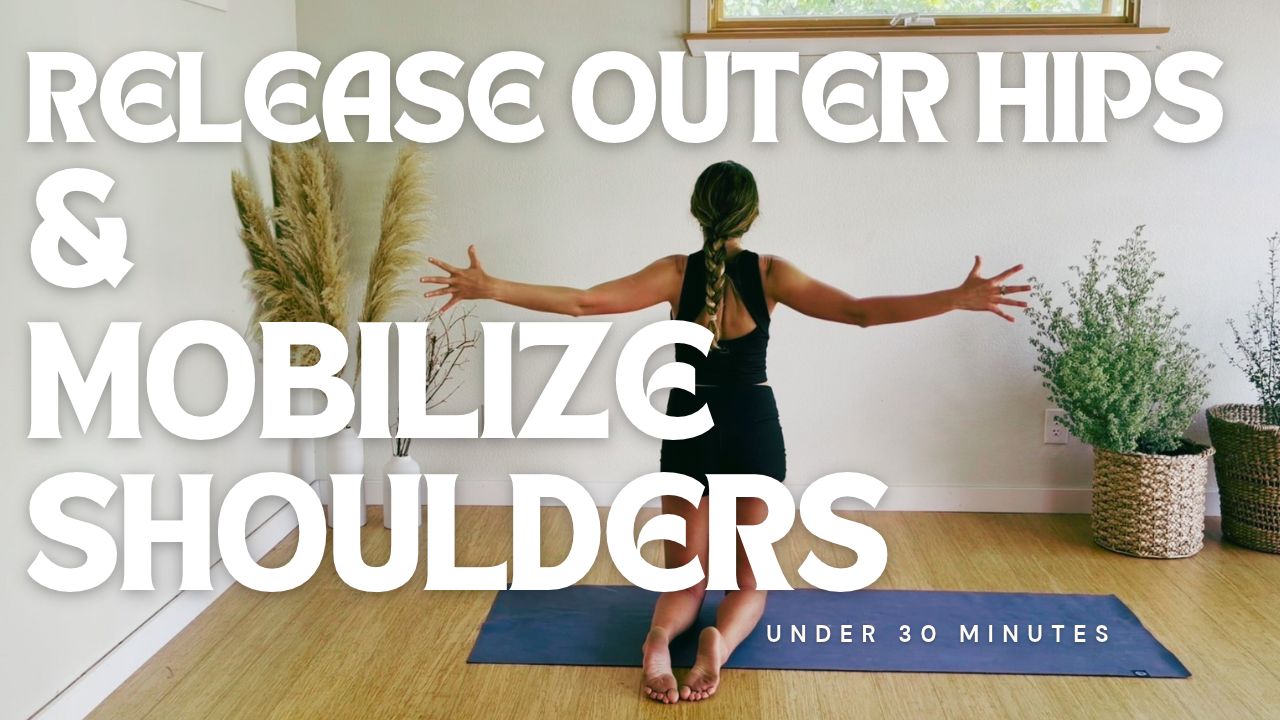 Release Outer Hips and Mobilize Shoulders